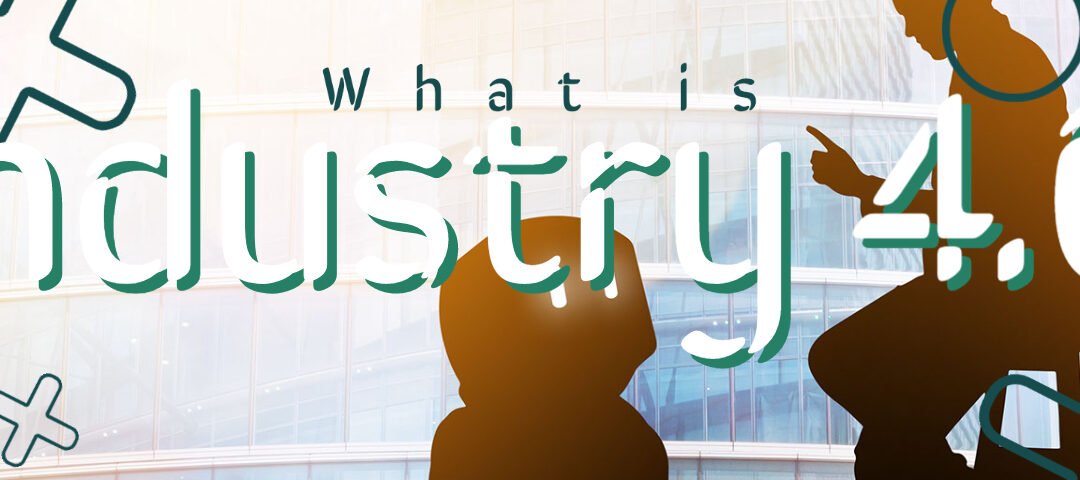 What is Industry 4.0? And are you in?