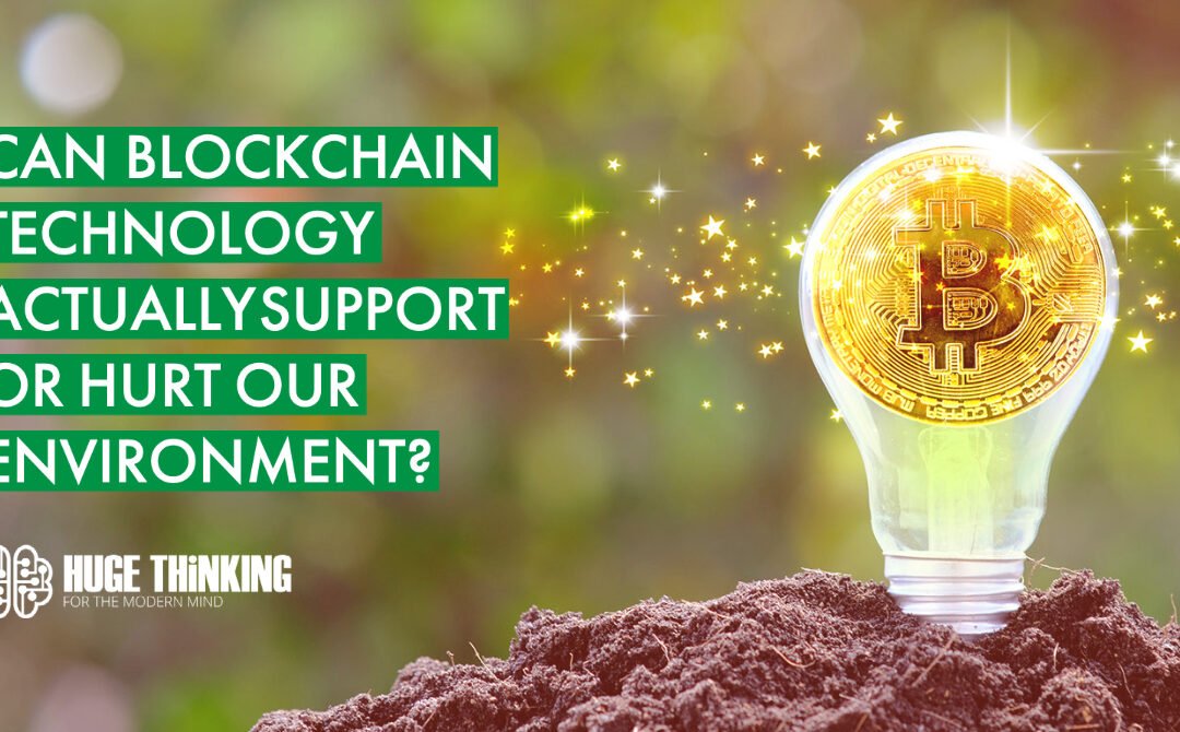 Can blockchain technology actually support or hurt our environment?