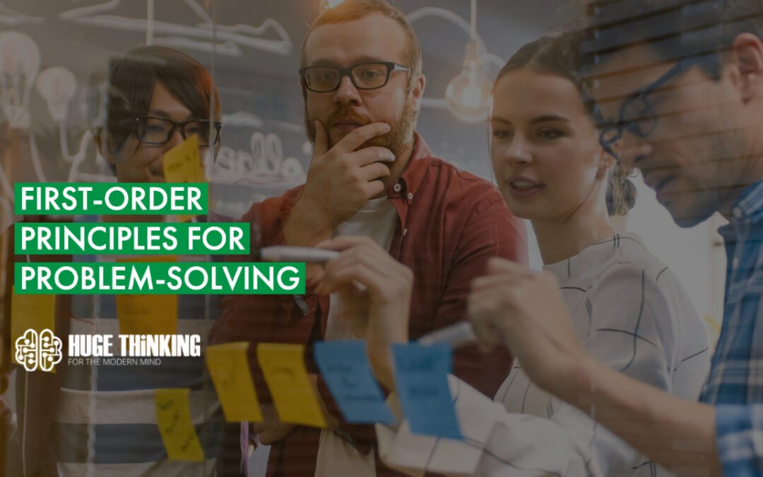 Principles for Huge Thinking: First-Order Principles and Elon Musk’s Scientific Method for Problem-Solving