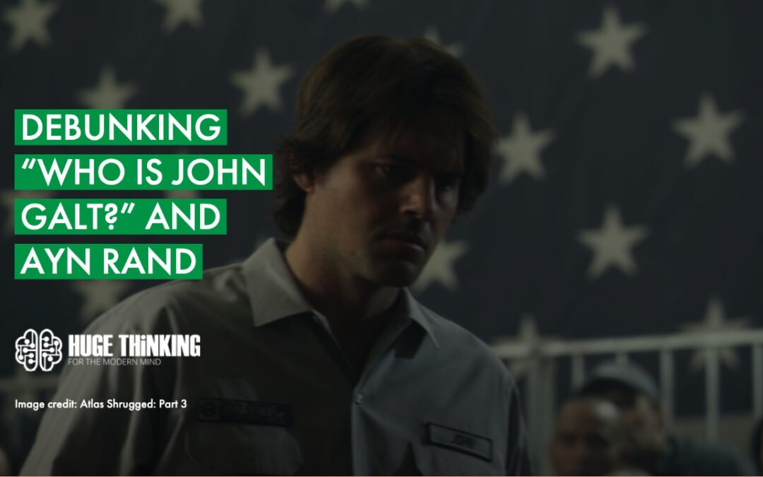 Debunking “Who Is John Galt?” and Ayn Rand