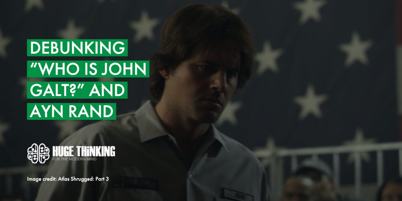 Debunking “Who Is John Galt?” and Ayn Rand